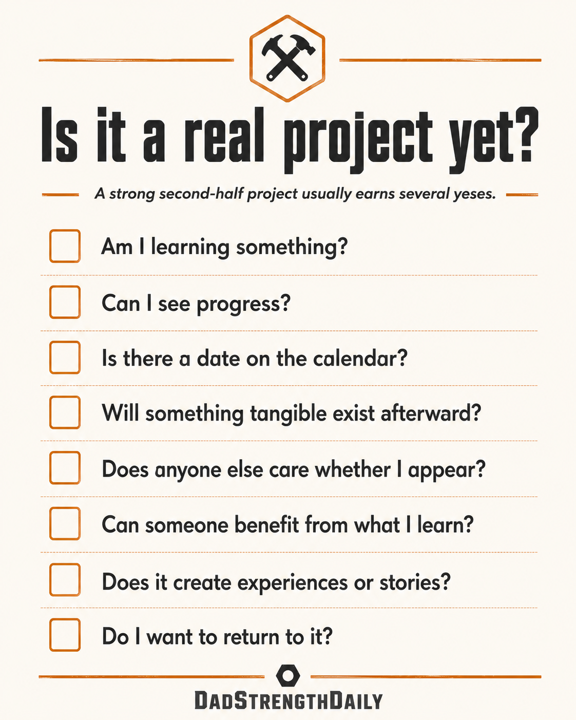 Checklist titled Is it a real project yet: am I learning something, can I see progress, is there a date on the calendar, will something tangible exist afterward, does anyone else care if I show up, can someone benefit from what I learn, does it create experiences or stories, do I want to return to it.